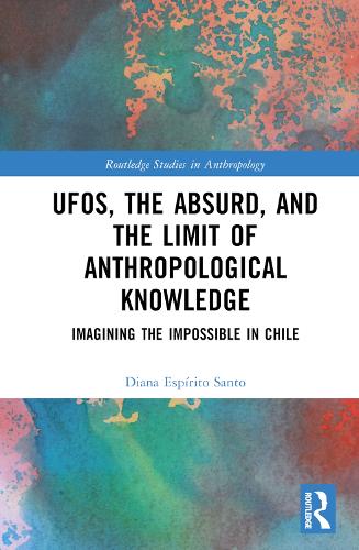 [object Object] «UFOs, the Absurd, and the Limit of Anthropological Knowledge: Imagining the Impossible in Chile», автор Диана Эспирито Санто - фото №1
