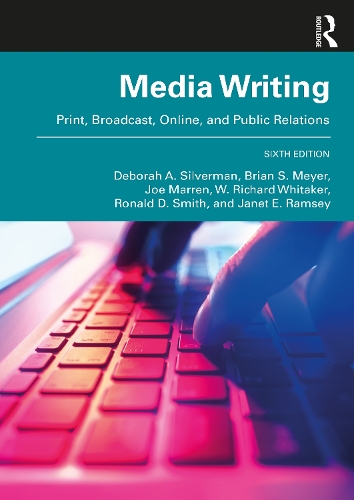 Бумажная книга «MediaWriting: Print, Broadcast, Online, and Public Relations», авторов Брайан С. Мейер, Дебора А. Сильверман, Джанет Э. Рэмси, Джо Маррен, Рональд Д. Смит, В. Ричард Уитакер - фото №1