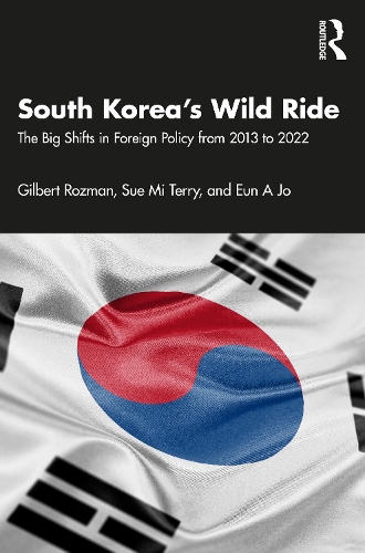 Бумажная книга «South Korea’s Wild Ride: The Big Shifts in Foreign Policy from 2013 to 2022», авторов Ын А Джо, Гилберт Розман, Сью Ми Терри - фото №1