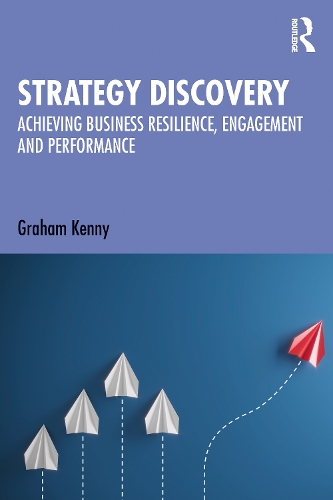 Бумажная книга «Strategy Discovery: Achieving Business Resilience, Engagement and Performance», автор Грэм Кенни - фото №1