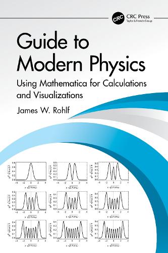 [object Object] «Guide to Modern Physics: Using Mathematica for Calculations and Visualizations», автор Джеймс В. Рольф - фото №1