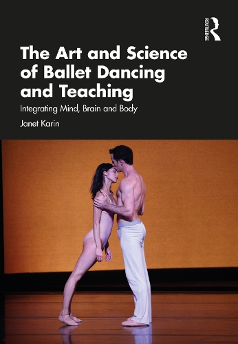 Бумажная книга «The Art and Science of Ballet Dancing and Teaching: Integrating Mind, Brain and Body», автор Джанет Карин - фото №1