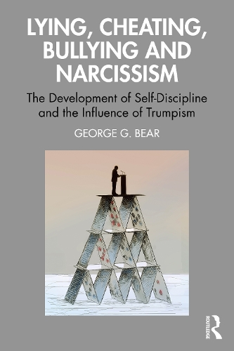 [object Object] «Lying, Cheating, Bullying and Narcissism: The Development of Self-Discipline and the Influence of Trumpism», автор Джордж Г. Бір - фото №1