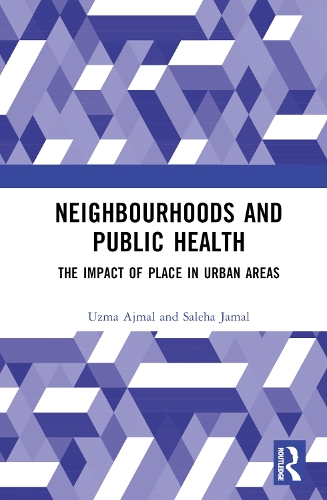 Бумажная книга «Neighbourhoods and Public Health: The Impact of Place in Urban Areas», авторов Салеха Джамал, Узма Аджмал - фото №1