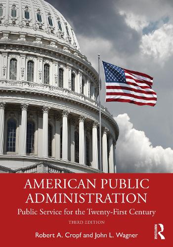 Бумажная книга «American Public Administration: Public Service for the Twenty-First Century», авторов Джон Л. Вагнер, Роберт А. Кропф - фото №1