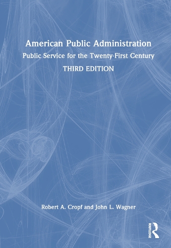 Бумажная книга «American Public Administration: Public Service for the Twenty-First Century», авторов Джон Л. Вагнер, Роберт А. Кропф - фото №1