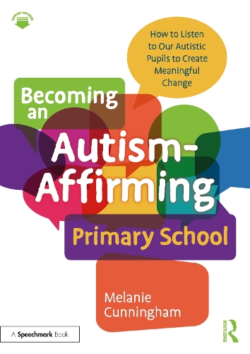 Паперова книга «Becoming an Autism-Affirming Primary School: How to Listen to Our Autistic Pupils to Create Meaningful Change», автор Мелані Каннінгем - фото №1