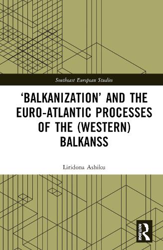 Бумажная книга «‘Balkanization’ and the Euro-Atlantic Processes of the (Western) Balkans: Back to the Future», автор Лиридона Велиу Ашику - фото №1