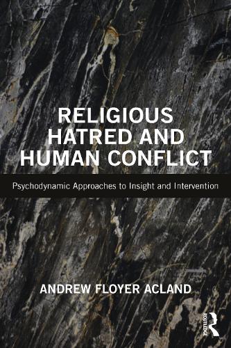 Бумажная книга «Religious Hatred and Human Conflict: Psychodynamic Approaches to Insight and Intervention», автор Эндрю Флойер Акланд - фото №1