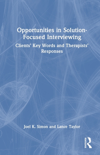 Бумажная книга «Opportunities in Solution-Focused Interviewing: Clients’ Key Words and Therapists’ Responses», автор Джоэл К. Саймон - фото №1