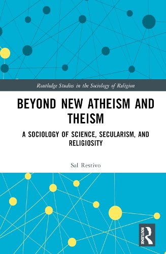Бумажная книга «Beyond New Atheism and Theism: A Sociology of Science, Secularism, and Religiosity», автор Сал Рестиво - фото №1