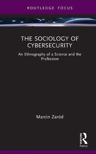 Бумажная книга «The Sociology of Cybersecurity: An Ethnography of a Science and the Profession», автор Марцин Заруд - фото №1