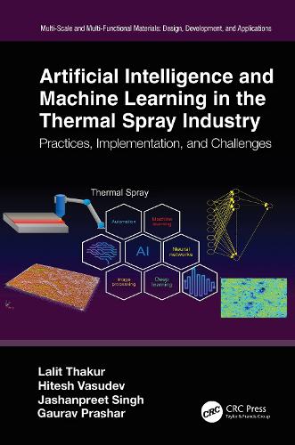 Паперова книга «Artificial Intelligence and Machine Learning in the Thermal Spray Industry: Practices, Implementation, and Challenges», авторів Гаурав Прашар, Хітеш Васудев, Джашанпріт Сінгх, Лаліт Тхакур - фото №1