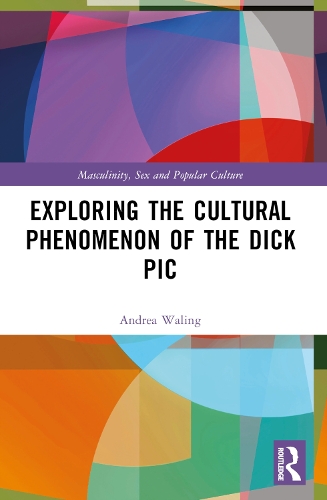 Бумажная книга «Exploring the Cultural Phenomenon of the Dick Pic», автор Андреа Валинг - фото №1