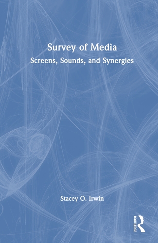 Паперова книга «Survey of Media: Screens, Sounds, and Synergies», автор Стейсі О. Ірвін - фото №1
