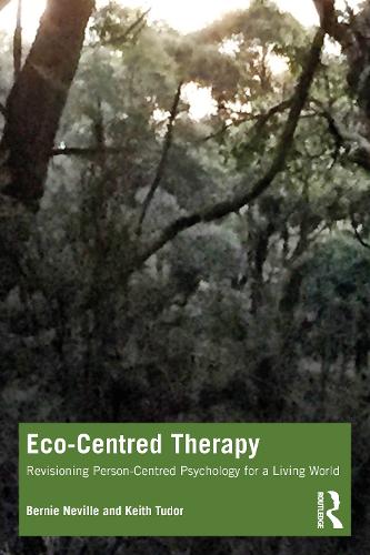 Паперова книга «Eco-Centred Therapy: Revisioning Person-Centred Psychology for a Living World», авторів Берні Невілл, Кіт Тюдор - фото №1