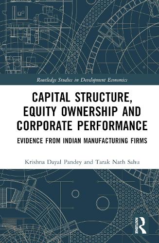 Паперова книга «Capital Structure, Equity Ownership and Corporate Performance: Evidence from Indian Manufacturing Firms», авторів Крішна Даял Панді, Тарак Натх Саху - фото №1