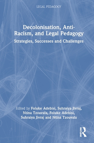 Бумажная книга «Decolonisation, Anti-Racism, and Legal Pedagogy: Strategies, Successes, and Challenges» - фото №1