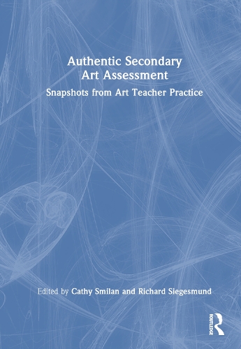 Паперова книга «Authentic Secondary Art Assessment: Snapshots from Art Teacher Practice» - фото №1