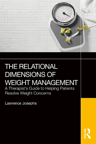 Бумажная книга «The Relational Dimensions of Weight Management: A Therapist’s Guide to Helping Patients Resolve Weight Concerns», автор Лоуренс Джозефс - фото №1