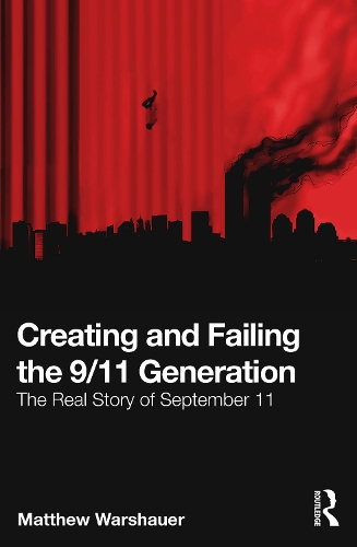 Бумажная книга «Creating and Failing the 9/11 Generation: The Real Story of September 11», автор Мэтью Уоршауэр - фото №1