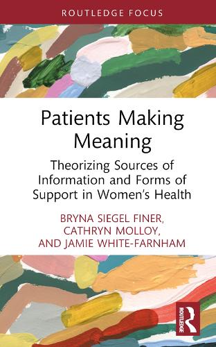[object Object] «Patients Making Meaning: Theorizing Sources of Information and Forms of Support in Women’s Health», авторів Бріна Сігел Файнер, Кетрін Моллой, Джеймі Вайт-Фарнем - фото №1