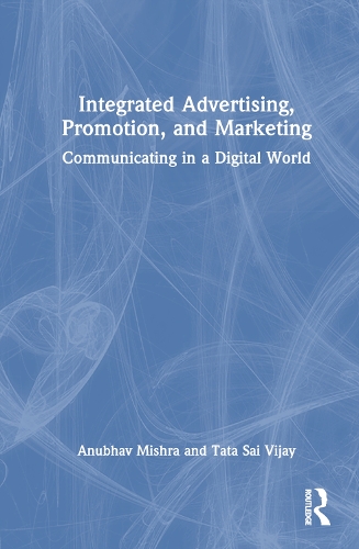 Бумажная книга «Integrated Advertising, Promotion, and Marketing: Communicating in a Digital World», авторов Анубхав Мишра, Тата Саи Виджай - фото №1
