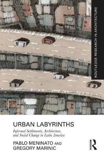 [object Object] «Urban Labyrinths: Informal Settlements, Architecture, and Social Change in Latin America», авторов Грегори Мариник, Пабло Менинато - фото №1