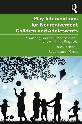 Бумажная книга «Play Interventions for Neurodivergent Children and Adolescents: Promoting Growth, Empowerment, and Affirming Practices», автор Роберт Джейсон Грант - фото №1