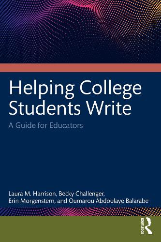 Бумажная книга «Helping College Students Write: A Guide for Educators», авторов Бекки Челленджер, Эрин Моргенштерн, Лаура М. Харрисон, Умару Абдулайе Баларабе - фото №1