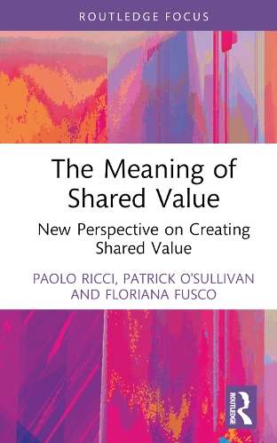 Бумажная книга «The Meaning of Shared Value: New Perspective on Creating Shared Value», авторов Флориана Фуско, Паоло Риччи, Патрик О'Салливан - фото №1