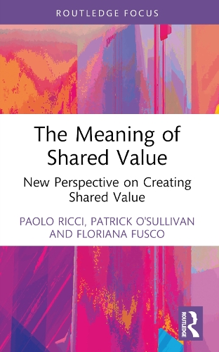 Бумажная книга «The Meaning of Shared Value: New Perspective on Creating Shared Value», авторов Флориана Фуско, Паоло Риччи, Патрик О'Салливан - фото №1