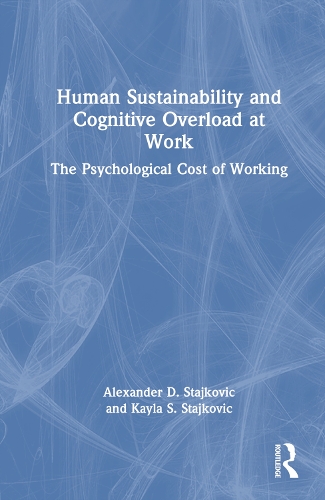 Бумажная книга «Human Sustainability and Cognitive Overload at Work: The Psychological Cost of Working», авторов Александр Д. Стайкович, Кайла С. Стайкович - фото №1