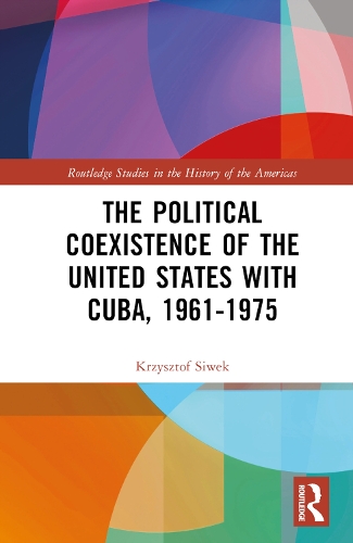 Бумажная книга «The Political Coexistence of the United States with Cuba, 1961-1975», автор Кшиштоф Сивек - фото №1