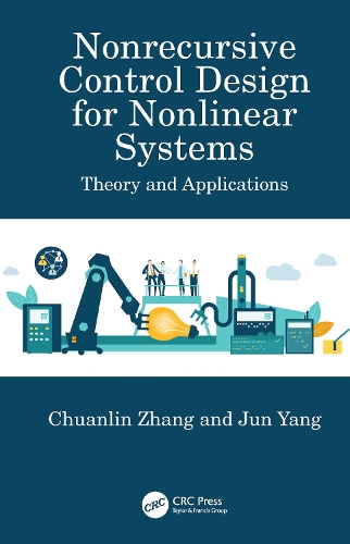 Бумажная книга «Nonrecursive Control Design for Nonlinear Systems: Theory and Applications», авторов Чуаньлинь Чжан, Цзюнь Ян - фото №1