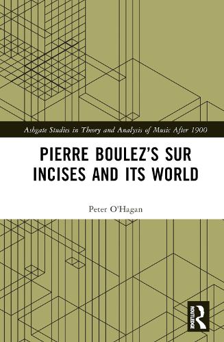 Бумажная книга «Pierre Boulez’s sur Incises and its World», автор Питер О'Хаган - фото №1