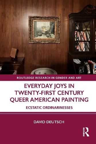 Бумажная книга «Everyday Joys in Twenty-First Century Queer American Painting: Ecstatic Ordinarinesses», автор Дэвид Дойч - фото №1