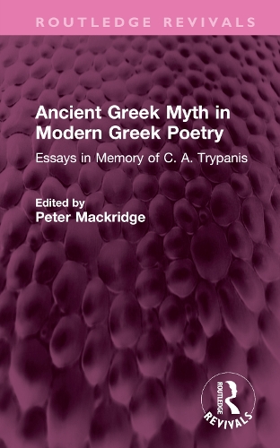 Бумажная книга «Ancient Greek Myth in Modern Greek Poetry: Essays in Memory of C. A. Trypanis» - фото №1