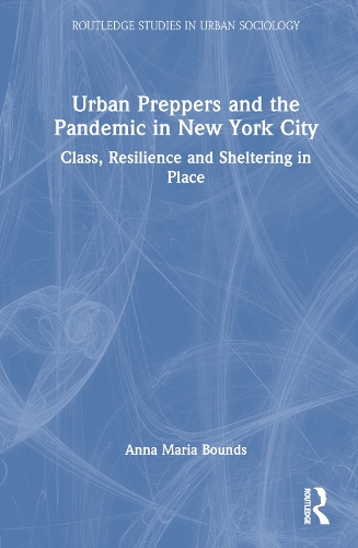 Бумажная книга «Urban Preppers and the Pandemic in New York City: Class, Resilience and Sheltering in Place», автор Анна Мария Баундс - фото №1