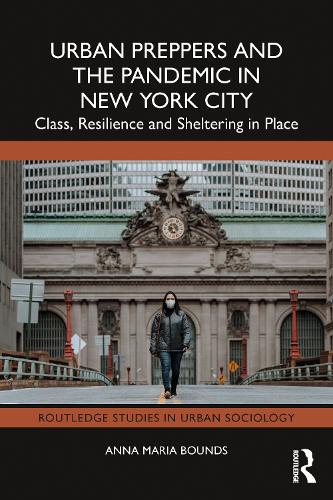 Бумажная книга «Urban Preppers and the Pandemic in New York City: Class, Resilience and Sheltering in Place», автор Анна Мария Баундс - фото №1