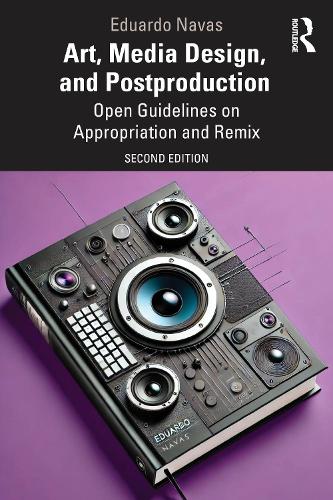 Бумажная книга «Art, Media Design, and Postproduction: Open Guidelines on Appropriation and Remix», автор Эдуардо Навас - фото №1