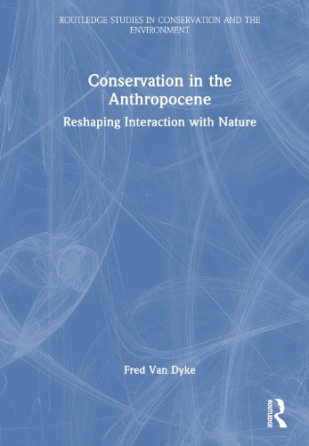Паперова книга «Conservation in the Anthropocene: Reshaping Interaction with Nature», автор Фред Ван Дейк - фото №1