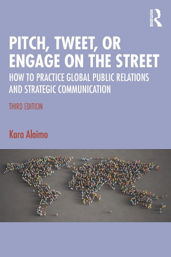 Бумажная книга «Pitch, Tweet, or Engage on the Street: How to Practice Global Public Relations and Strategic Communication», автор Кара Алаймо - фото №1