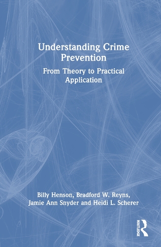 Бумажная книга «Understanding Crime Prevention: From Theory to Practical Application», авторов Билли Хенсон, Брэдфорд В. Рейнс, Хайди Шерер, Джейми А. Снайдер - фото №1