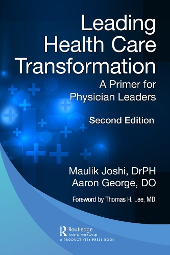 Бумажная книга «Leading Health Care Transformation: A Primer for Physician Leaders», авторов Аарон Джордж, Маулик Джоши - фото №1