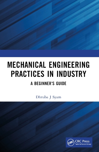 Паперова книга «Mechanical Engineering Practices in Industry: A Beginner’s Guide», автор Дхруба Дж. Сьям - фото №1