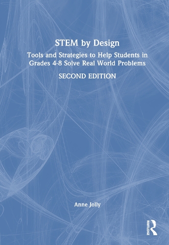 Паперова книга «STEM by Design: Tools and Strategies to Help Students in Grades 4–8 Solve Real-World Problems», автор Енн Джоллі - фото №1