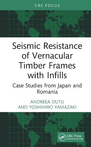 Паперова книга «Seismic Resistance of Vernacular Timber Frames with Infills: Case Studies from Japan and Romania», авторів Андреа Дуту, Йошіхіро Ямазакі - фото №1