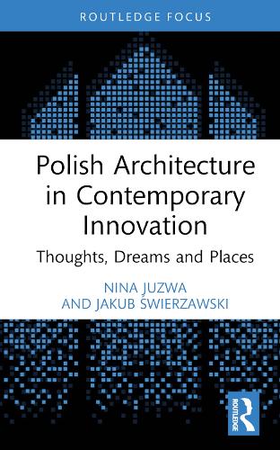Паперова книга «Polish Architecture in Contemporary Innovation: Thoughts, Dreams and Places», авторів Якуб Свєжавський, Ніна Юзва - фото №1