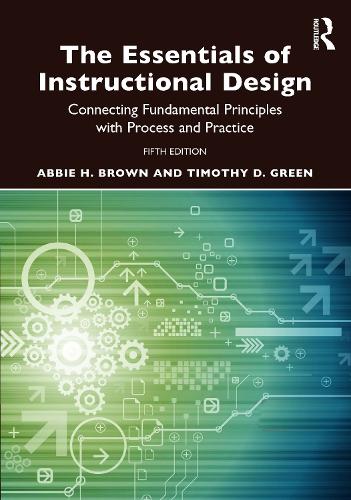 Бумажная книга «The Essentials of Instructional Design: Connecting Fundamental Principles with Process and Practice», авторов Эбби Х. Браун, Тимоти Д. Грин - фото №1